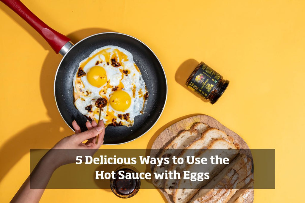 5 Delicious Ways to Use Hot Sauce with Eggs – Naagin