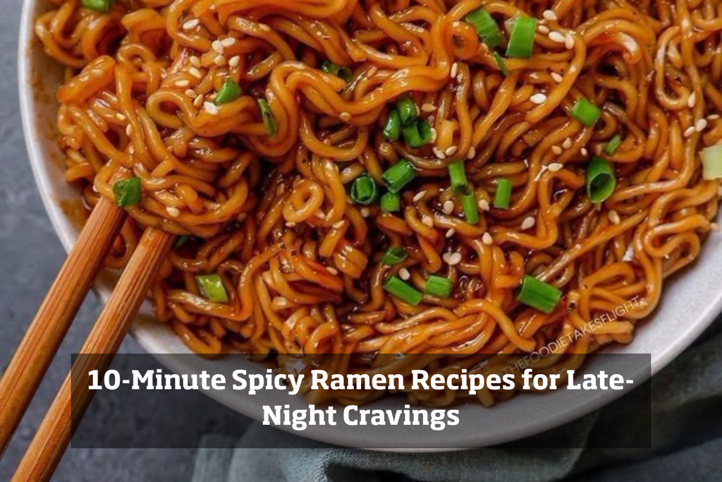 10-Minute Spicy Ramen Recipes for Late-Night Cravings
  
  
  
  &ndash; Naagin