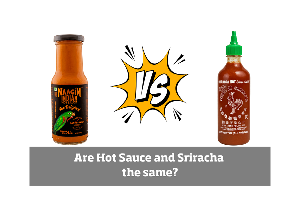 Are Hot Sauce and Sriracha the Same? | Naagin Sauce