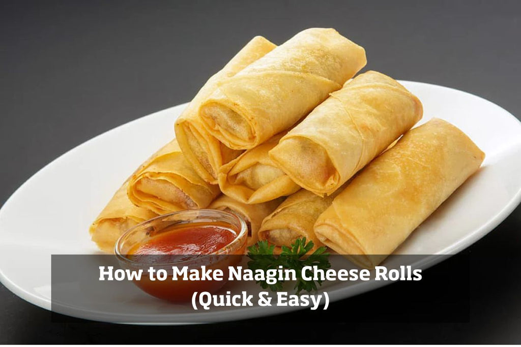 How to Make Naagin Cheese Rolls (Quick &amp; Easy)