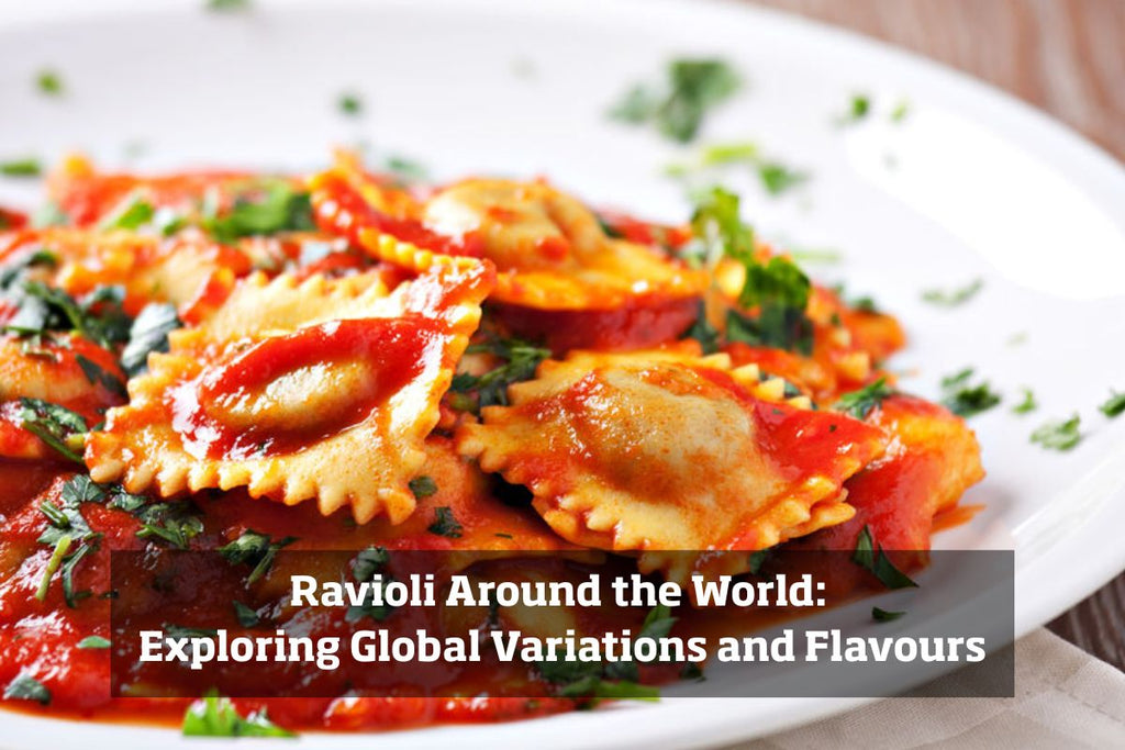 Ravioli Around the World: Exploring Global Variations and Flavours – Naagin